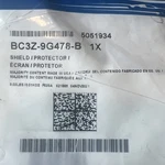 Genuine Ford Shield BC3Z-9G478-B New. Price: $5.00.