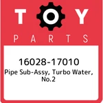 16028-17010 Toyota Pipe Sub-assy, Turbo Water, NO.2 1602817010, New Genuine Oem. Price: $27.38.