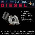 Fits John Deere Engine RE546270N 1263-970-0005 New Borg Warner B2UV Turbocharger. Price: $839.00.